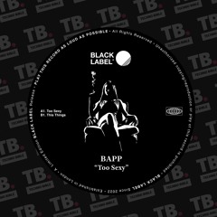 TB Premiere: BAPP - Too Sexy [Black Label Recs]