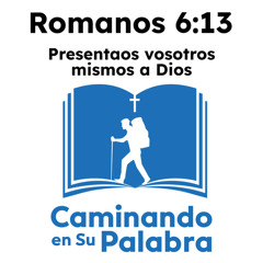Romanos 6:13 - Presentaos vosotros mismos a Dios