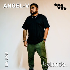 Bailando. Ep. 068 | Mixtape by ANGEL-V