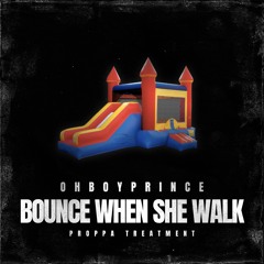 OHBOYPRINCE - Bounce When She Walk (Proppa Treatment) [DJ City Record Pool Exclusive]
