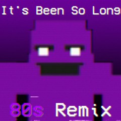 FNAF 2 | It's Been So Long (80s Remix) - The Living Tombstone