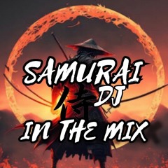 Samurai Dj. IN THE MIX . 21 11 23