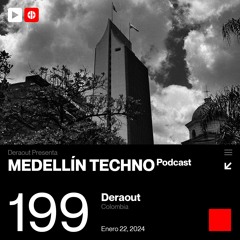 MTP 199 - Medellin Techno Podcast Episodio 199 - Deraout