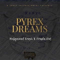 Pyrex Dreams Ft Prada Dot