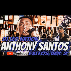 Anthony Santos Exitos Mix Vol 2  | Bachata Con Sentimiento | Dj Leo Nation ( Sin Animacion )