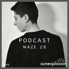 Sunexplosion Podcast #49 - Maze 28 (Melodic Techno, Progressive House DJ Mix)