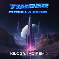 Pitbull & Ke$ha - Timber (Kilogramz Remix)