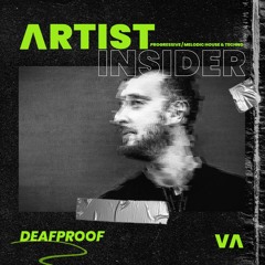 004 Artist Insider: Deafproof | Progressive Melodic House & Techno