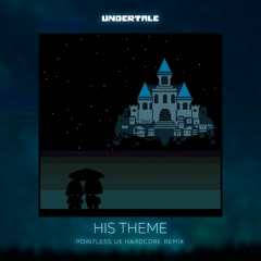 [FREE DOWNLOAD] Toby Fox - His Theme (:Poin7less UK HARDCORE REMIX)