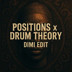 Positions X Drum Theory - Dimi Edit