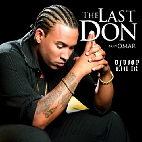 DJ Dio P - Don Omar - The Last Don Album Mix