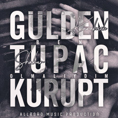 AllegroMusic & GüldenKaraböcek FT.TupacShakur & Kurupt - Ben Olmalıydım