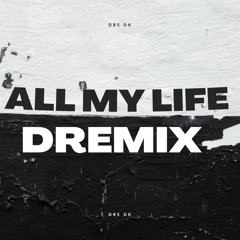 All My Life - Lil Durk DREMIX