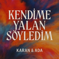 Kendime Yalan Söyledim - Seksendört (KARAN & ADA House Edit)