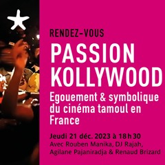 "Passion Kollywood : Engouement et symbolique du cinéma tamoul en France" le 21/12/23