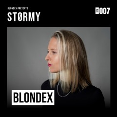 BLONDEX presents STØRMY Radio 007