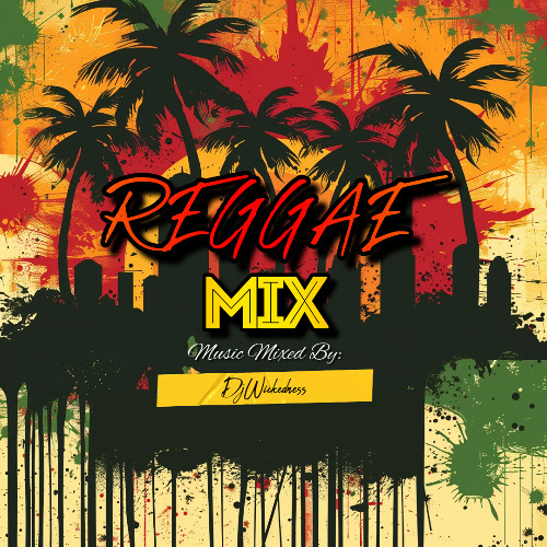 Reggae Mix V1 DjWickedness