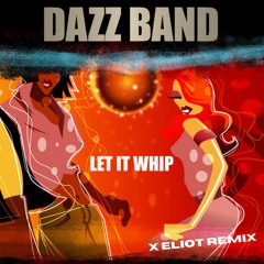 Dazz Band - Let It Whip (X Eliot Remix)