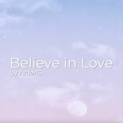 Believe in Love (Original Music)
