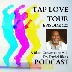 Episode 122: A Black Conversation With Dr. Daniel Black