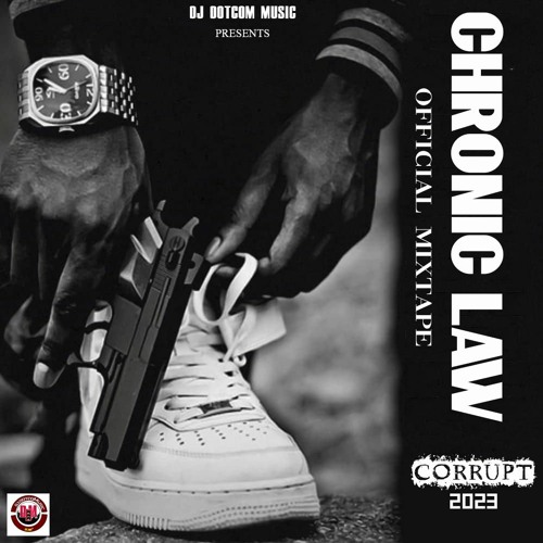 DJ DOTCOM PRESENTS CHRONIC LAW OFFICIAL MIXTAPE (CORRUPT) (2023)®️