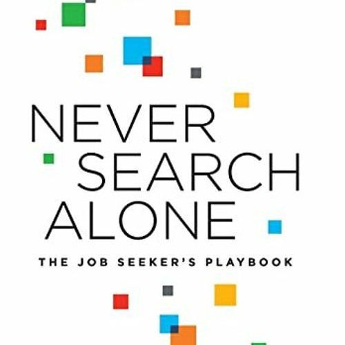 Read pdf Never Search Alone: The Job Seeker's Playbook by  Phyl Terry &  Marty Cagan