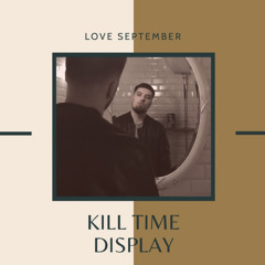 Kill Time / Display (Prod. By Scandi x Down Silence)