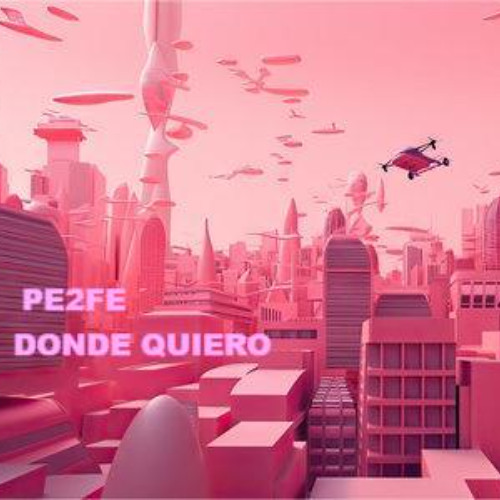 Pe2Fe - Donde Quiero (Free DL)
