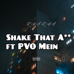 Shake That A** Ft Pvo Mein