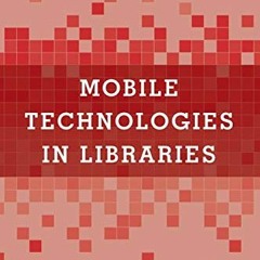 free EBOOK 📝 Mobile Technologies in Libraries: A LITA Guide (LITA Guides) by  Ben Ra