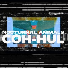 Nocturnal Animals - featuring COH-HUL (Wigan, UK)