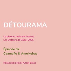 DETOURAMA EPISODE 02 / CAAMANO AMEIXEIRAS
