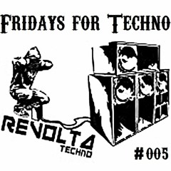 Revolta - Fridays For Techno #005