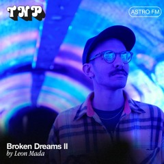 AstroFM 091 // Broken Dreams II by Leon Mada