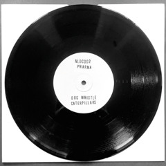 Dog Whistle / Caterpillars (NLDC002)