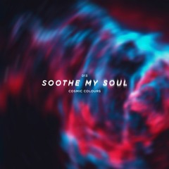 Soothe My Soul - Cosmic Colours
