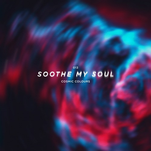 Soothe My Soul - Cosmic Colours
