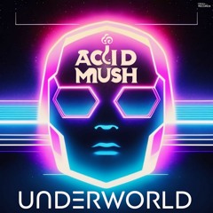 Acid Mush - Underworld (Original Extended Mix)