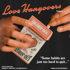Love Hangovers VOL.2 "Crushin Out" </3 "Loners Rock"