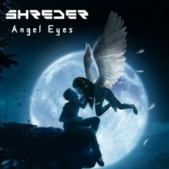 Shreder - Angel Eyes
