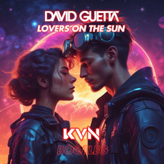 DAVID GUETTA - LOVERS ON THE SUN (KVN BOOTLEG) [FREE DOWNLOAD]