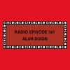 Circoloco Radio 161 - Alan Dixon DJ mix artwork - Electronic music tracklist cover image