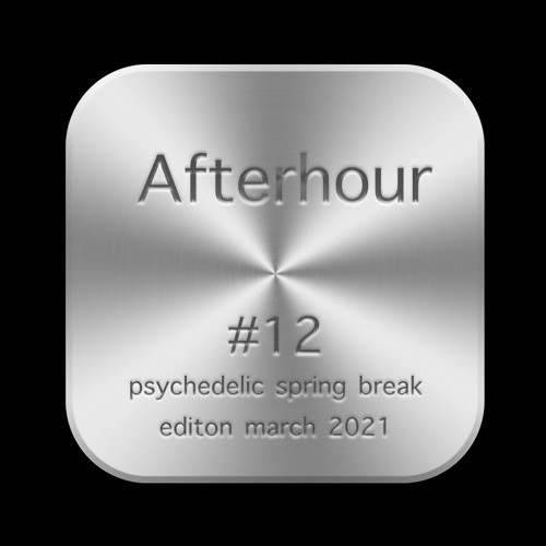 Afterhour #12 - Psychedelic Spring Break Edition - by Jensson (IONO Music) March/2021