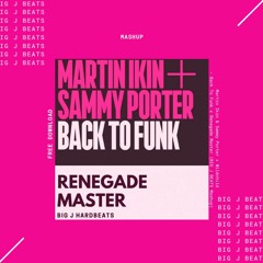 Martin Ikin & Sammy Porter X Wildchild - Back To Funk X Renegade Master (G Fire)(BIG J Beats edit)