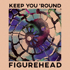 Keep You 'Round (1)