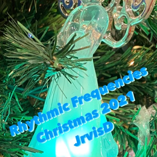 JrvisD - Rhythmic Frequencies Christmas 2021