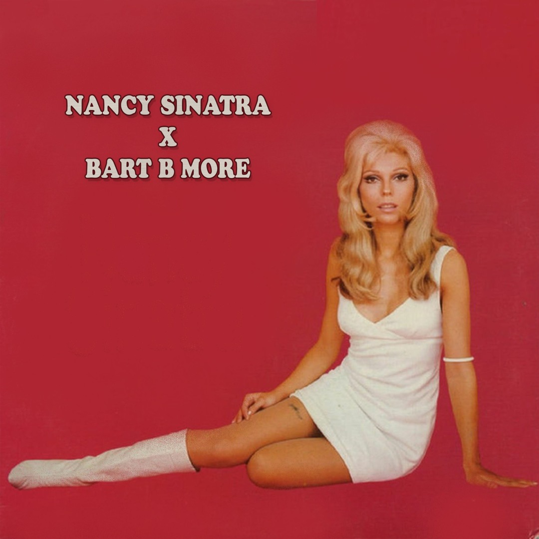 Stream Nancy Sinatra X Bart B More - These Boots Are Made For