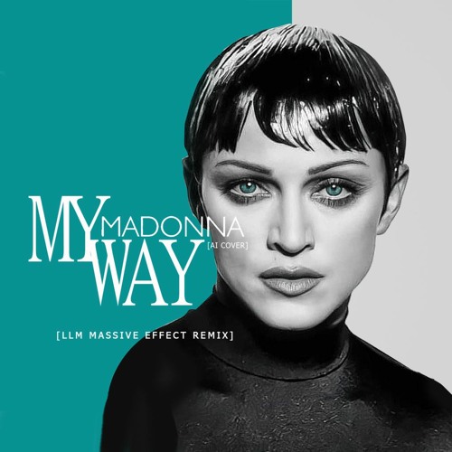 Madonna - My Way [LLM MASSIVE EFFECT EXTENDED REMIX] (AI COVER)