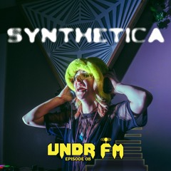 UNDR FM - Ep. 8 - Synthetica