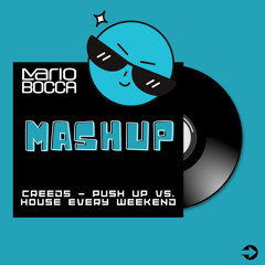 Creeds - Push Up vs. House Every Weekend (Mario Bocca Mashup)